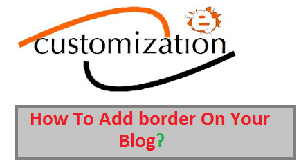 add border,insert border ,blogger tricks,blogger tips,blogger customization