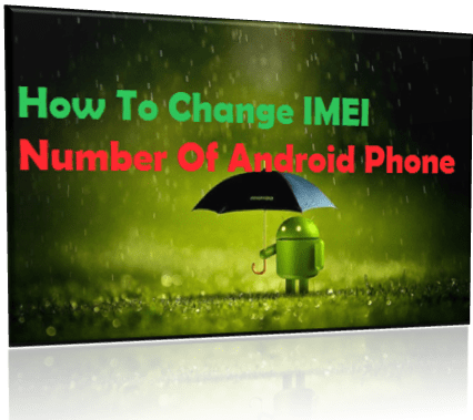 android imei number,change imei,how to change imei,change smartphone imei number,change imei number of android device