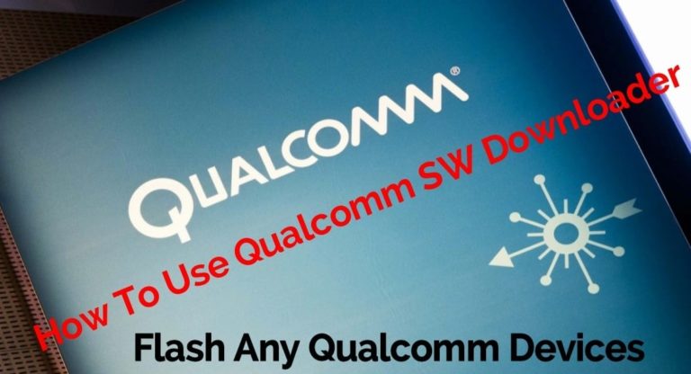 How To Use Qualcomm SW Downloader