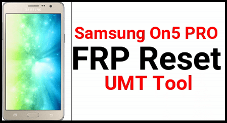 Samsung On5 Pro FRP Remove using UMT