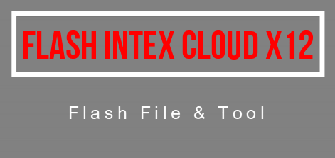 Intex Cloud x12 Flash File
