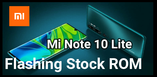 Install Stock ROM Mi Note 10 Lite