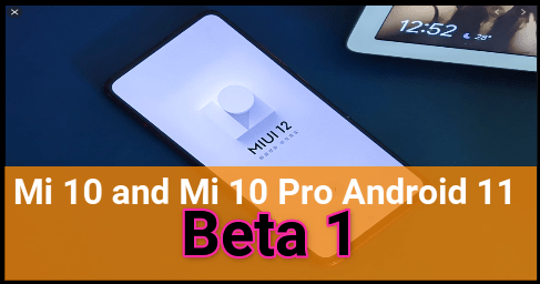Mi 10 and Mi 10 Pro Android 11 Status