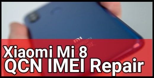 Xiaomi Redmi 8 IMEI Repair Without Box | Mi 8 QCN File Download