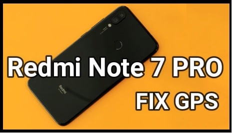 Fix Redmi Note 7 GPS Problem Without Root – No Location Error - 99Media