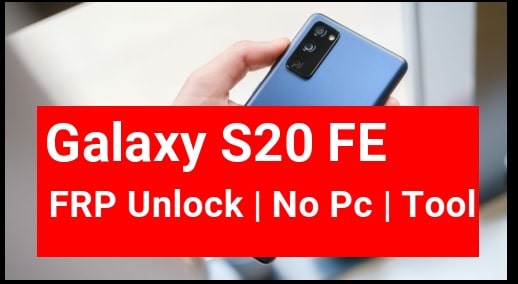 Samsung Galaxy S20 FE Frp Bypass Tool