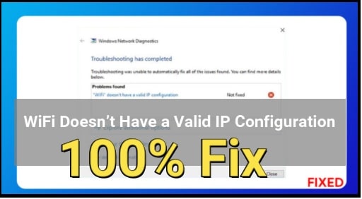WiFi Doesn’t Have a Valid IP Configuration