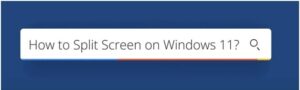 how to split screen in windows 11 pc